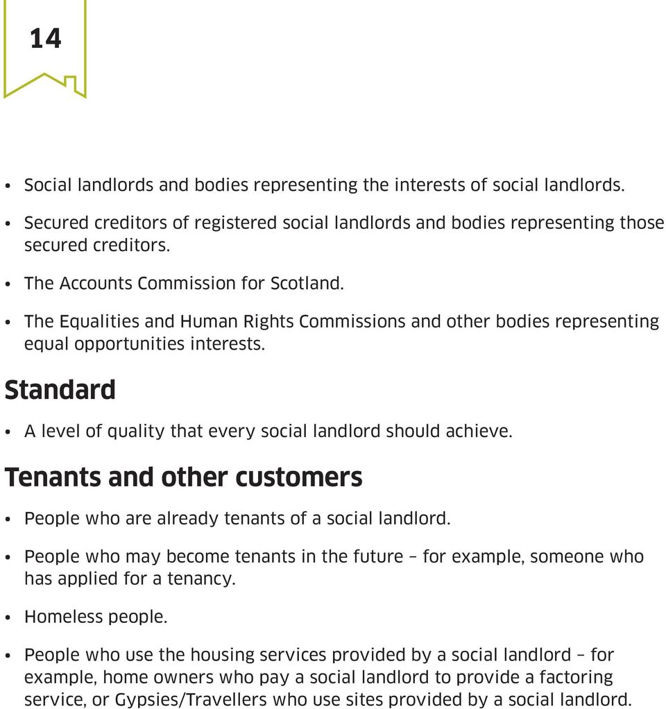 Standard A level of quality that every social landlord should achieve. Tenants and other customers People who are already tenants of a social landlord.