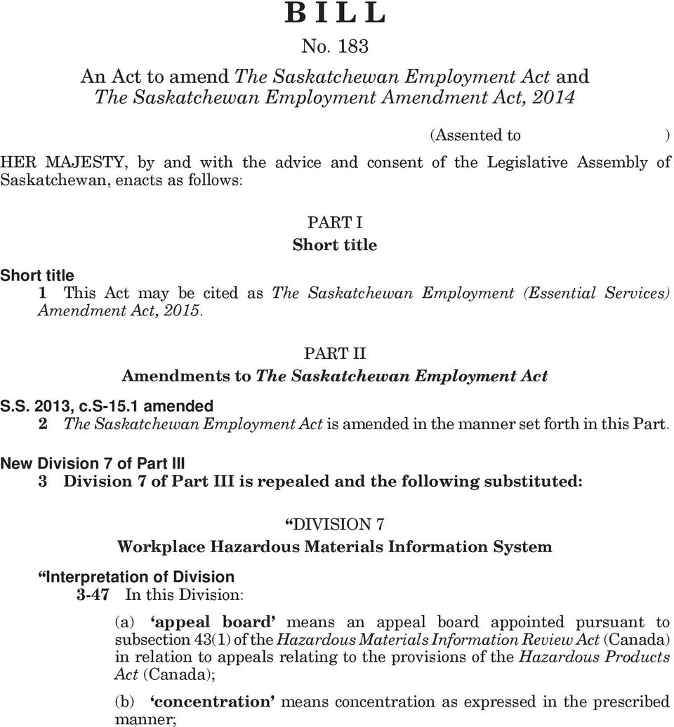 Saskatchewan, enacts as follows: PART I Short title Short title 1 This Act may be cited as The Saskatchewan Employment (Essential Services) Amendment Act, 2015.