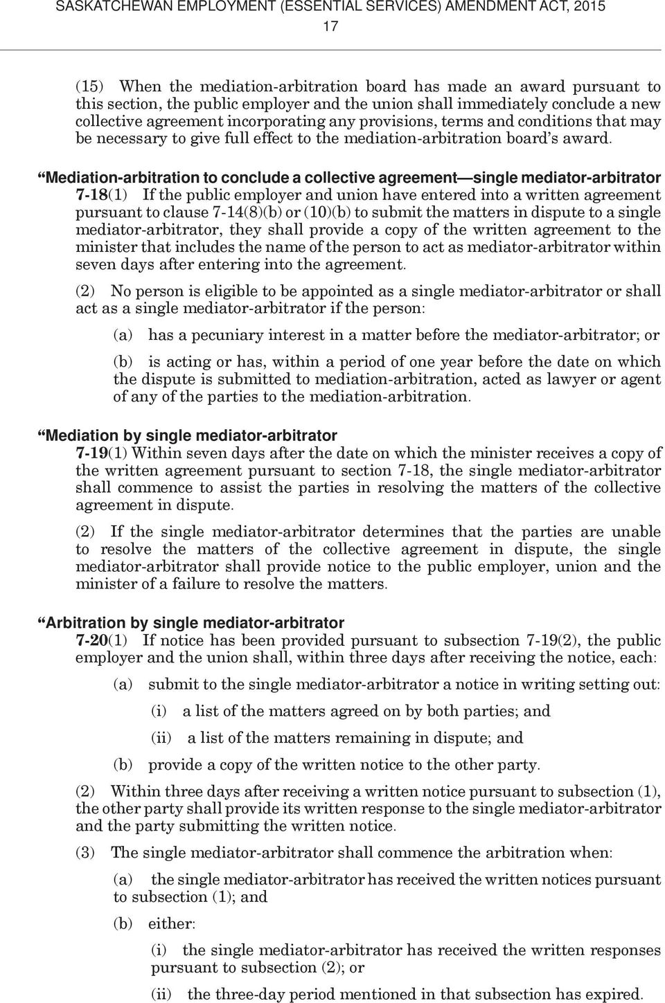 Mediation-arbitration to conclude a collective agreement single mediator-arbitrator 7-18(1) If the public employer and union have entered into a written agreement pursuant to clause 7-14(8)(b) or