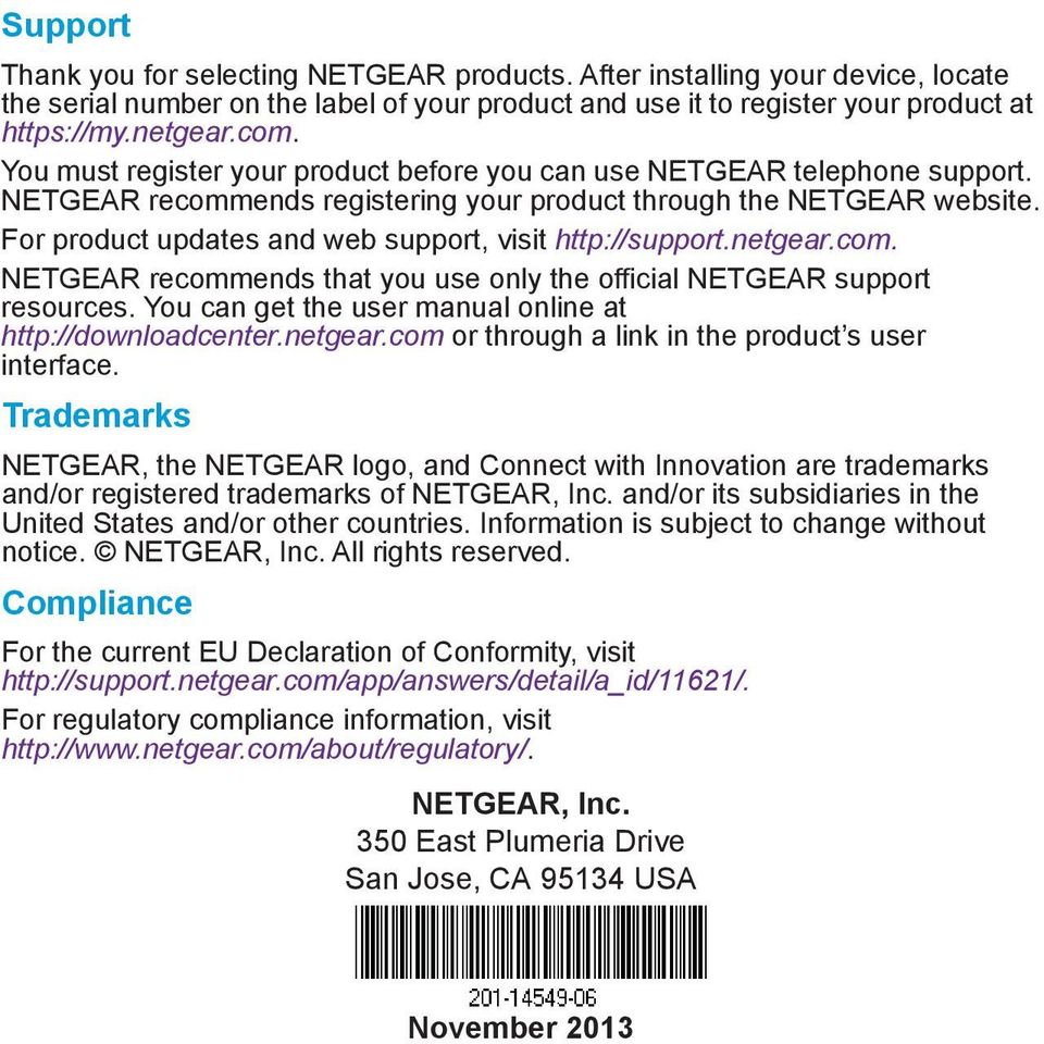 For product updates and web support, visit http://support.netgear.com. NETGEAR recommends that you use only the official NETGEAR support resources.