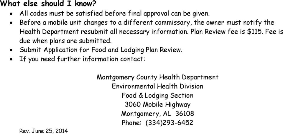 Plan Review fee is $115. Fee is due when plans are submitted. Submit Application for Food and Lodging Plan Review.