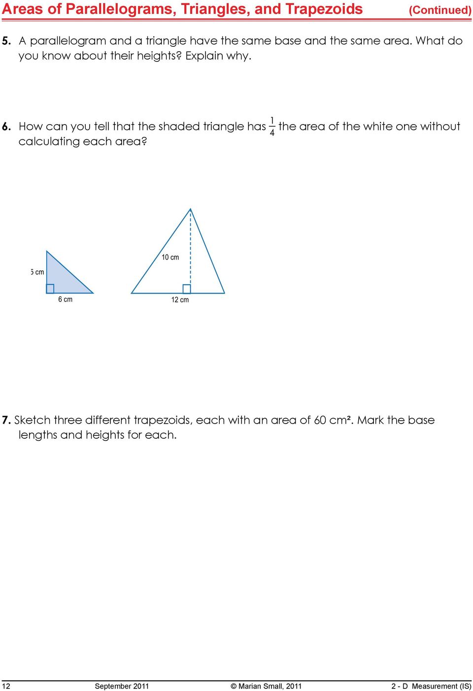 6. How can you tell that the shaded triangle has 1 the area of the white one without 4 calculating each area?
