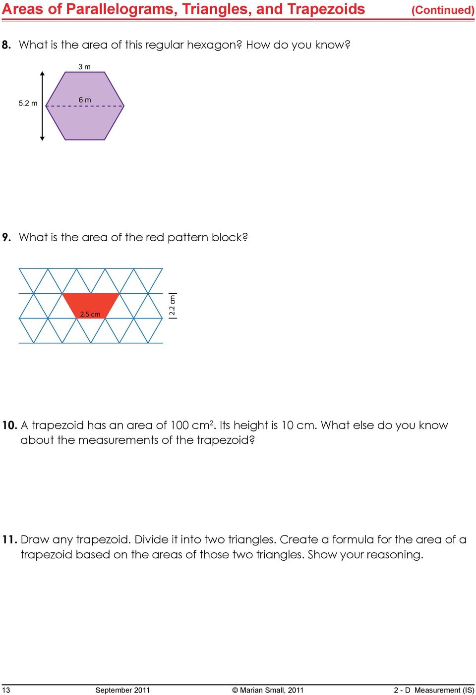 What else do you know about the measurements of the trapezoid? 11. Draw any trapezoid. Divide it into two triangles.
