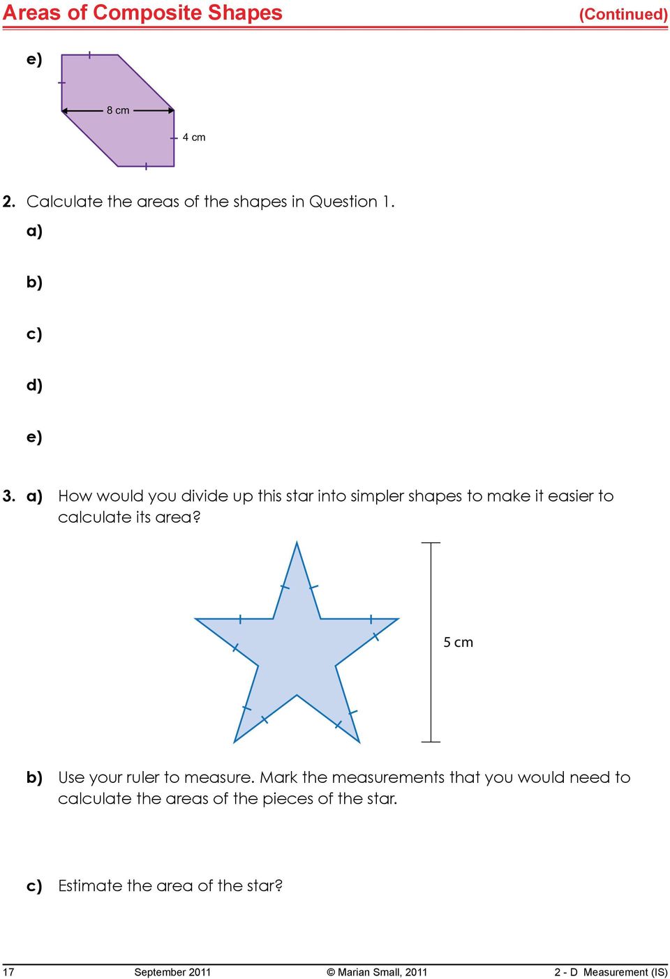 a) How would you divide up this star into simpler shapes to make it easier to calculate its area?