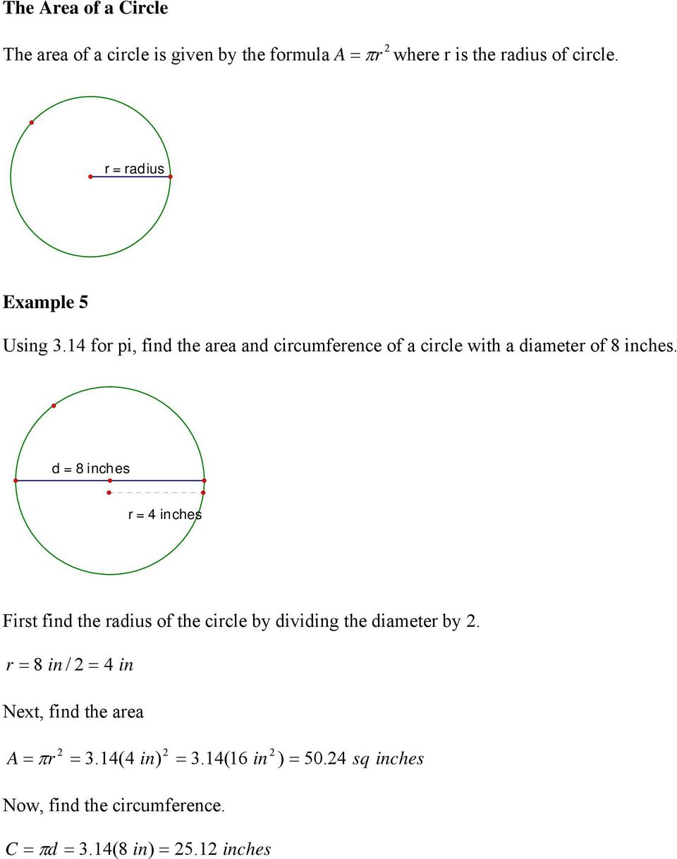 d = 8 inches r = 4 inches First find the radius of the circle by dividing the diameter by.