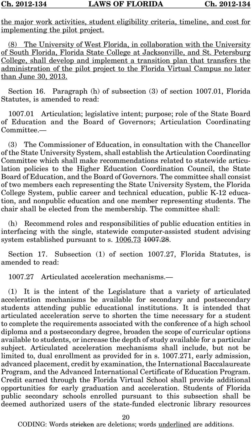 Petersburg College, shall develop and implement a transition plan that transfers the administration of the pilot project to the Florida Virtual Campus no later than June 30, 2013. Section 16.