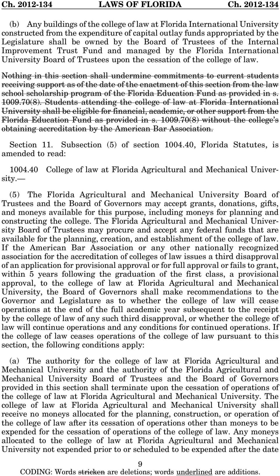 Nothing in this section shall undermine commitments to current students receiving support as of the date of the enactment of this section from the law school scholarship program of the Florida