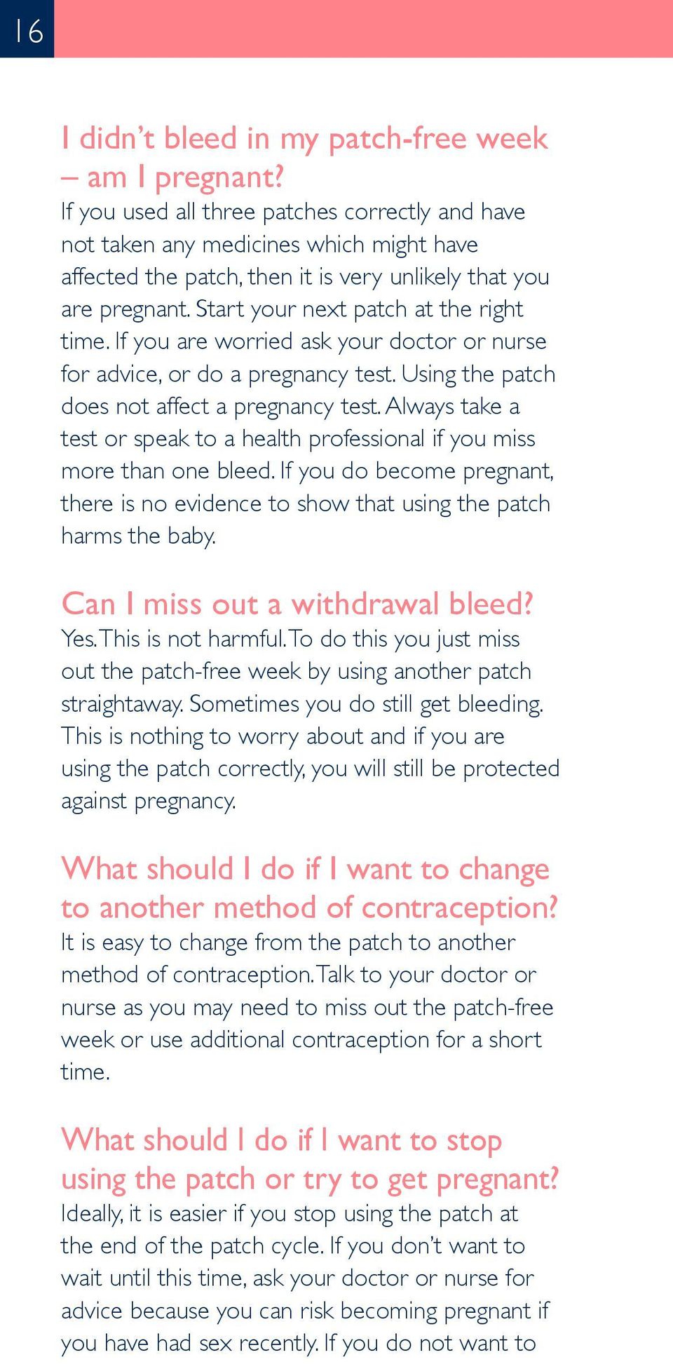 If you are worried ask your doctor or nurse for advice, or do a pregnancy test. Using the patch does not affect a pregnancy test.