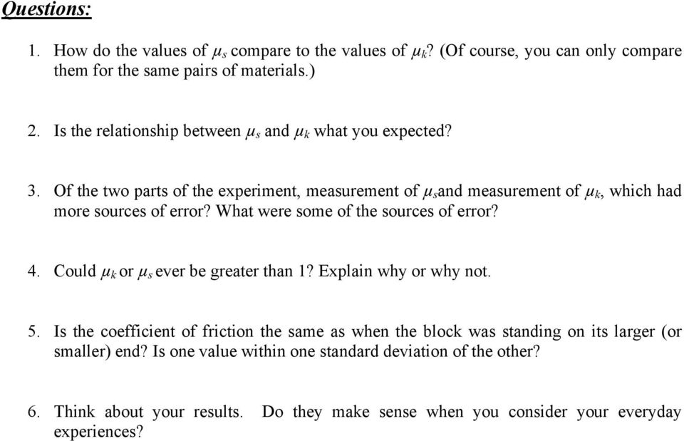 Of the two parts of the experiment, measurement of µ s and measurement of µ k, which had more sources of error? What were some of the sources of error? 4.