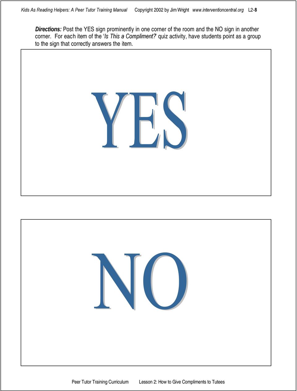 org L2-8 Directions: Post the YES sign prominently in one corner of the room and the NO