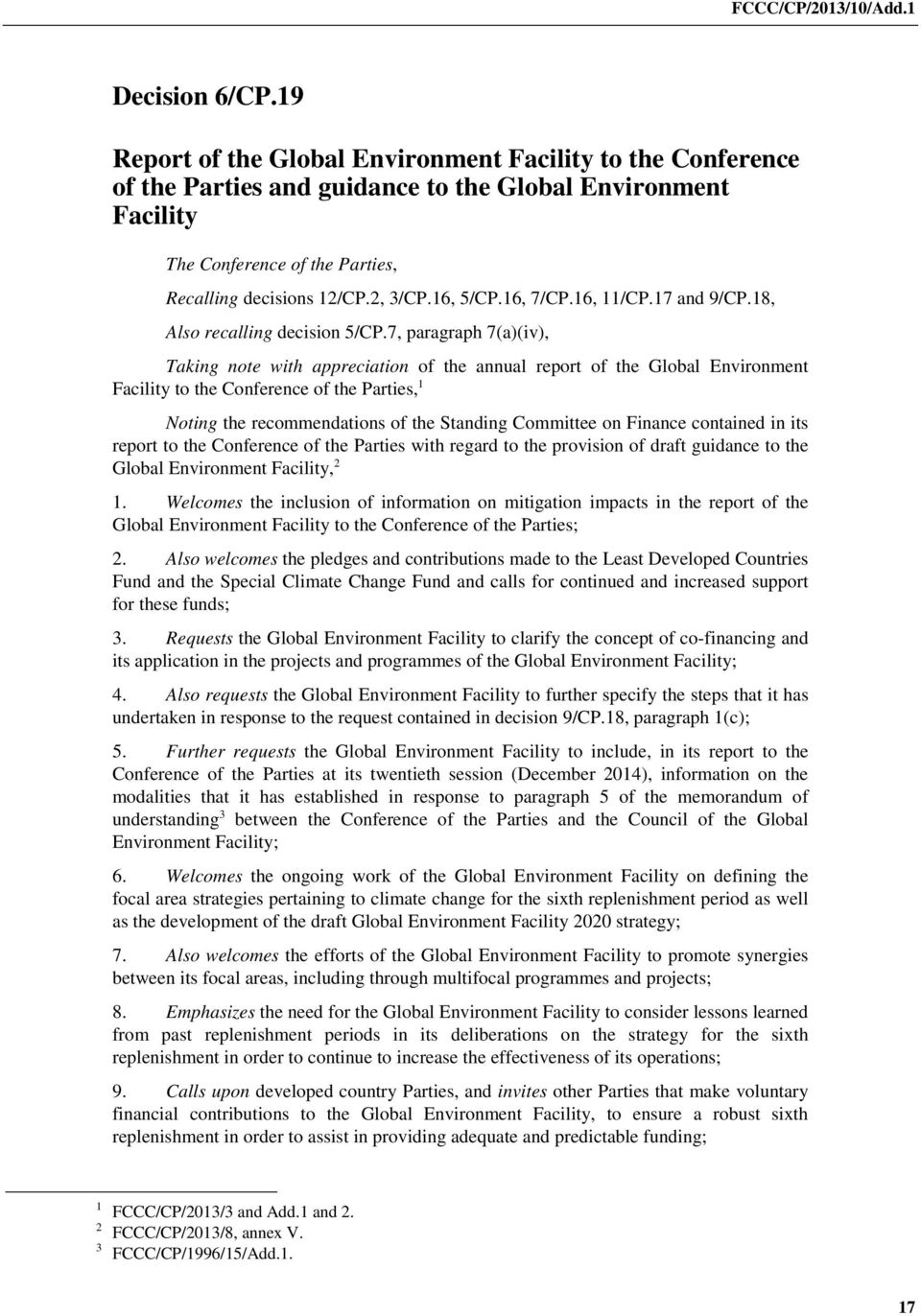 7, paragraph 7(a)(iv), Taking note with appreciation of the annual report of the Global Environment Facility to the Conference of the Parties, 1 Noting the recommendations of the Standing Committee