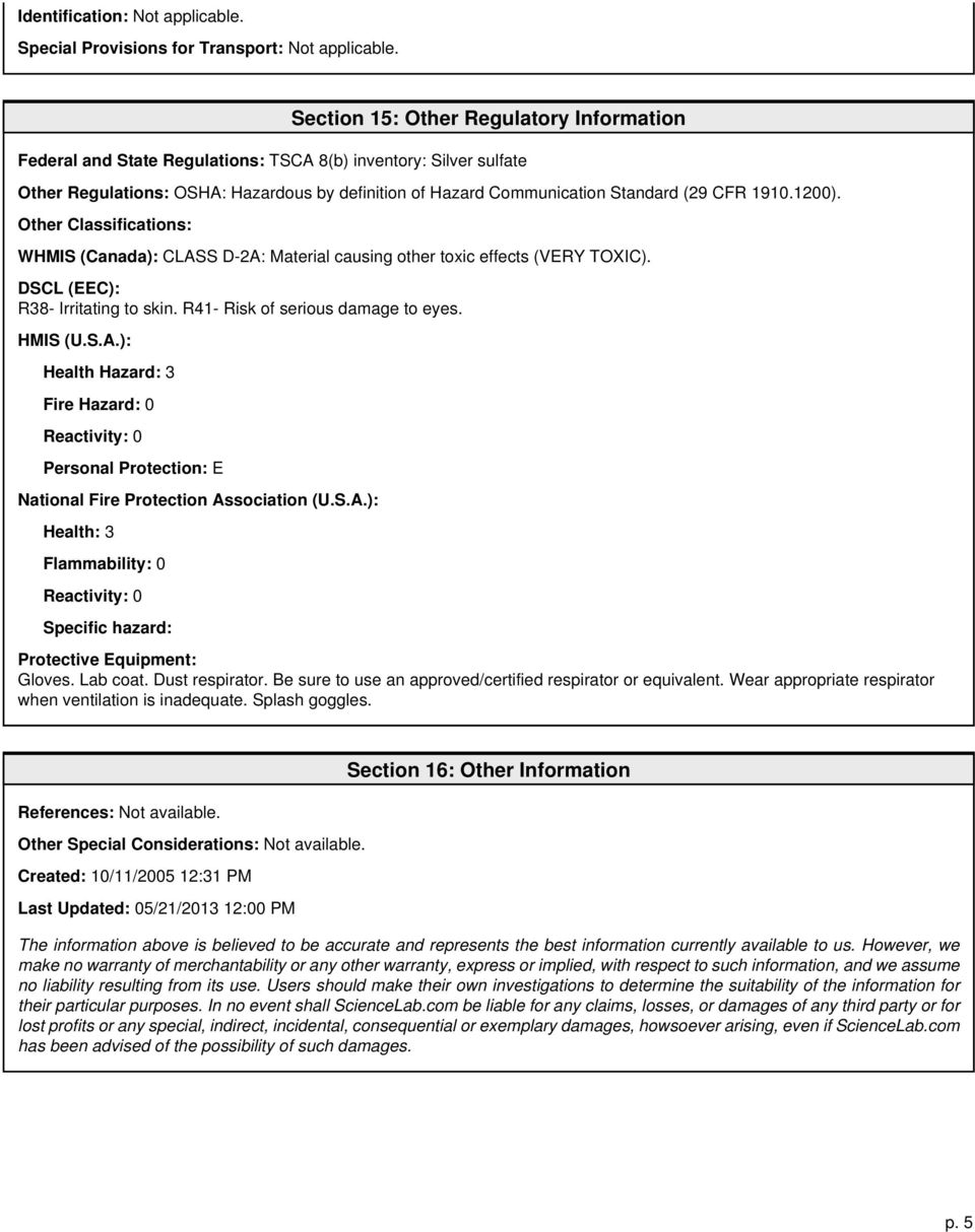 191.12). Other Classifications: WHMIS (Canada): CLASS D-2A: Material causing other toxic effects (VERY TOXIC). DSCL (EEC): R38- Irritating to skin. R41- Risk of serious damage to eyes. HMIS (U.S.A.): Health Hazard: 3 Fire Hazard: Reactivity: Personal Protection: E National Fire Protection Association (U.