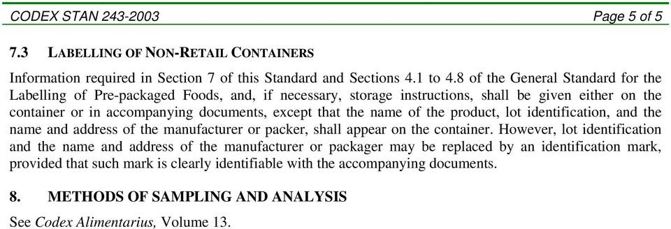 that the name of the product, lot identification, and the name and address of the manufacturer or packer, shall appear on the container.