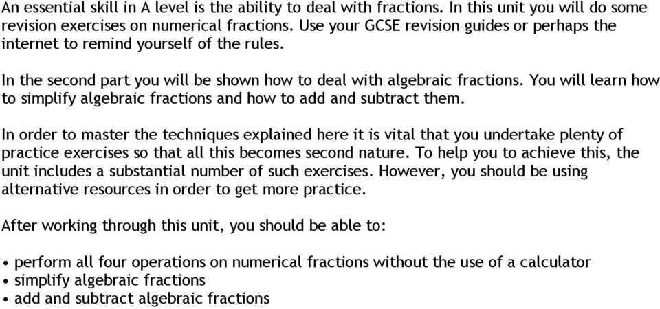 You will learn how to simplify algebraic fractions and how to add and subtract them.