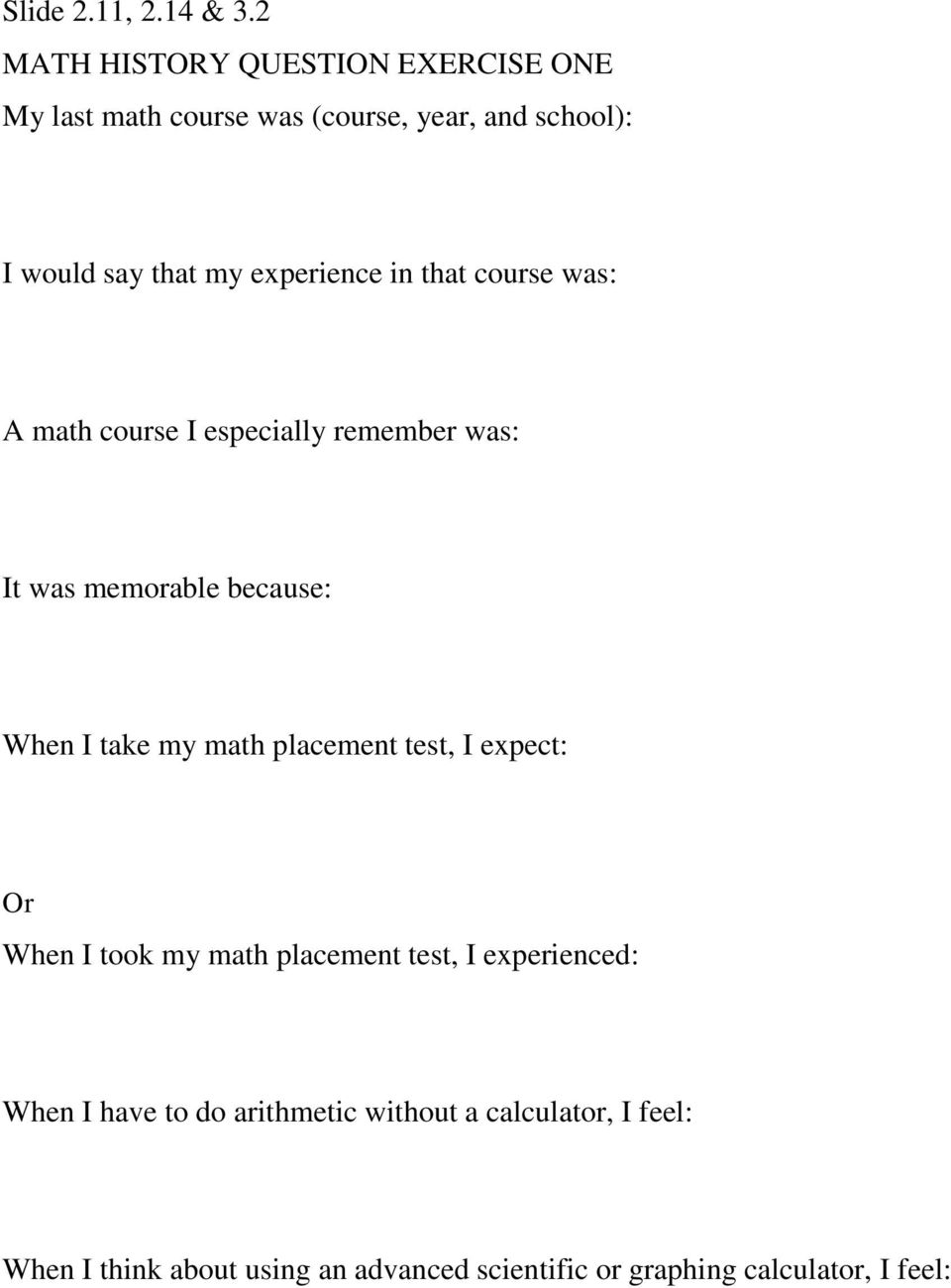 experience in that course was: A math course I especially remember was: It was memorable because: When I take my
