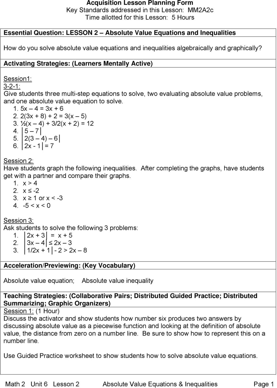 Activating Strategies: (Learners Mentally Active) Session1: 3-2-1: Give students three multi-step equations to solve, two evaluating absolute value problems, and one absolute value equation to solve.