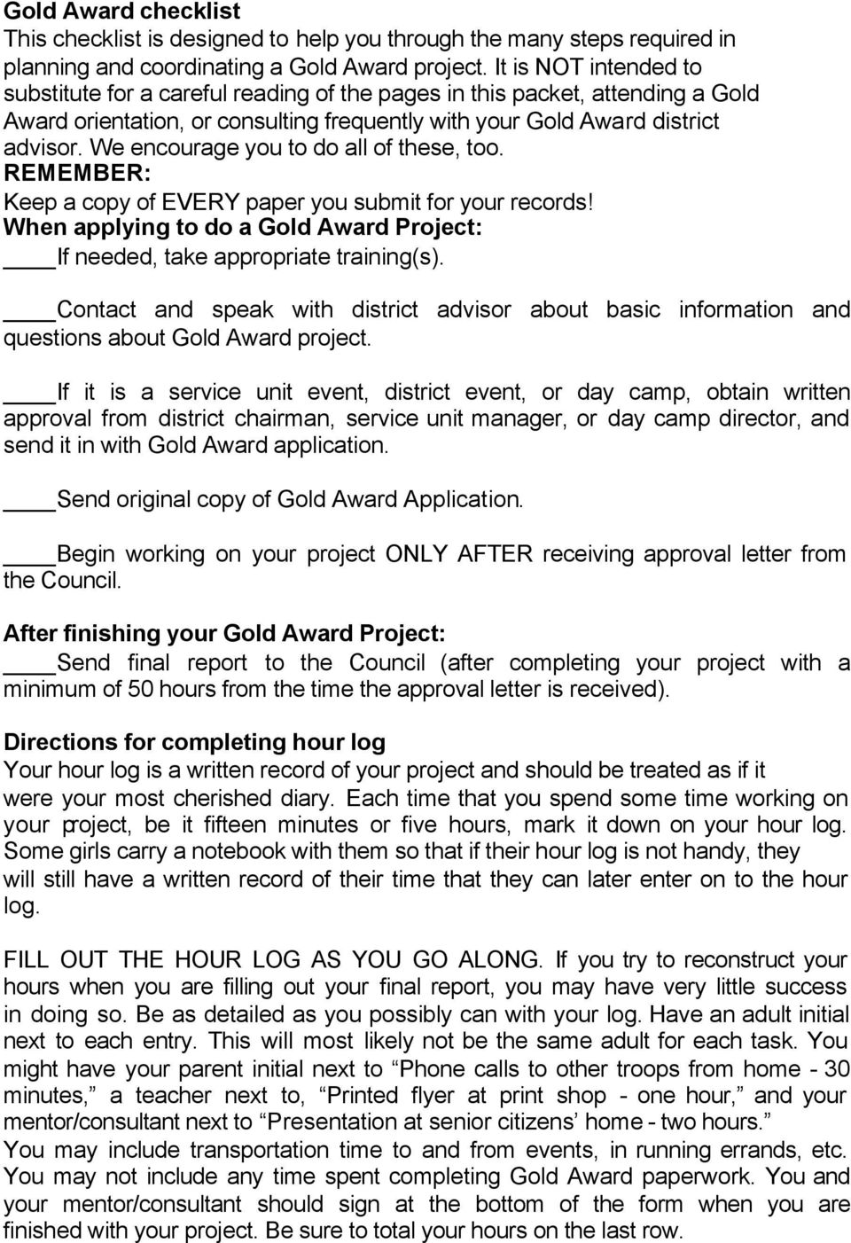 We encourage you to do all of these, too. REMEMBER: Keep a copy of EVERY paper you submit for your records! When applying to do a Gold Award Project: If needed, take appropriate training(s).