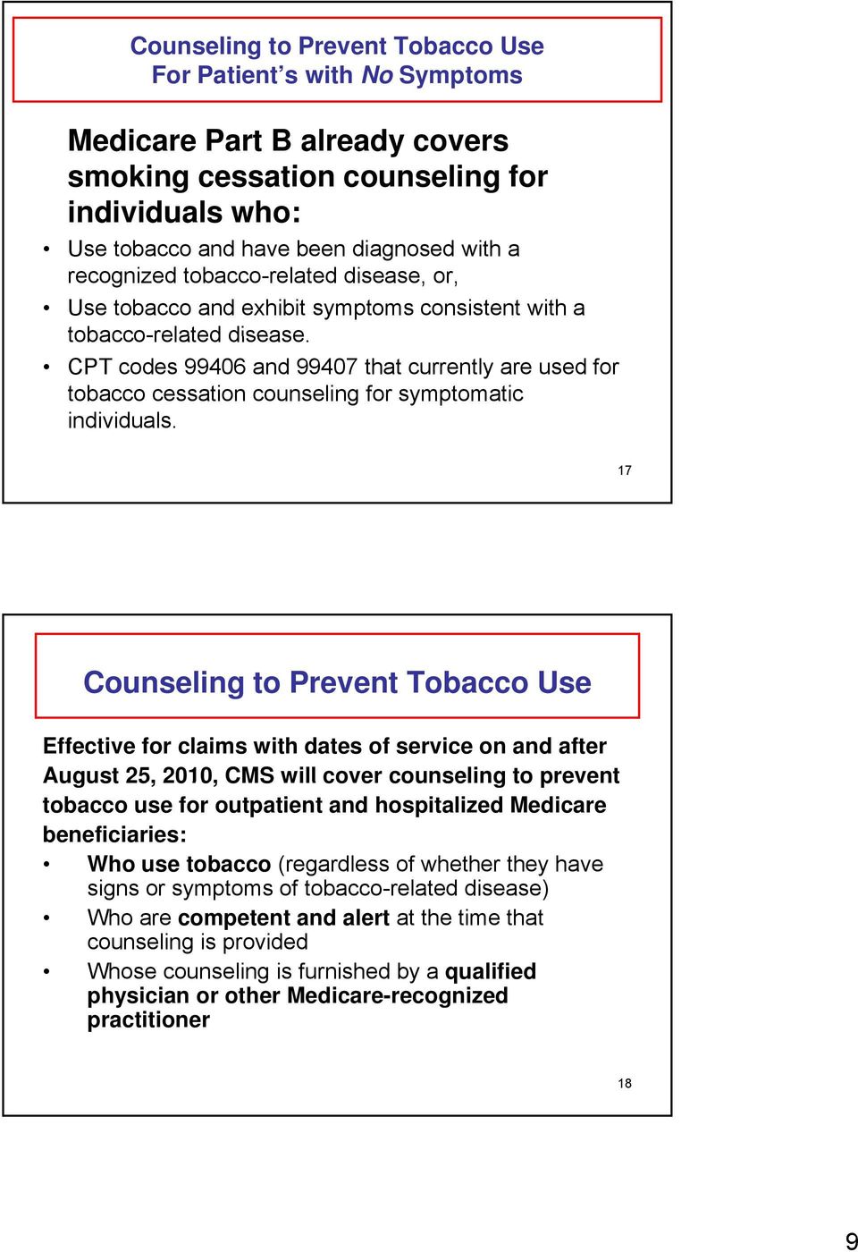 CPT codes 99406 and 99407 that currently are used for tobacco cessation counseling for symptomatic individuals.