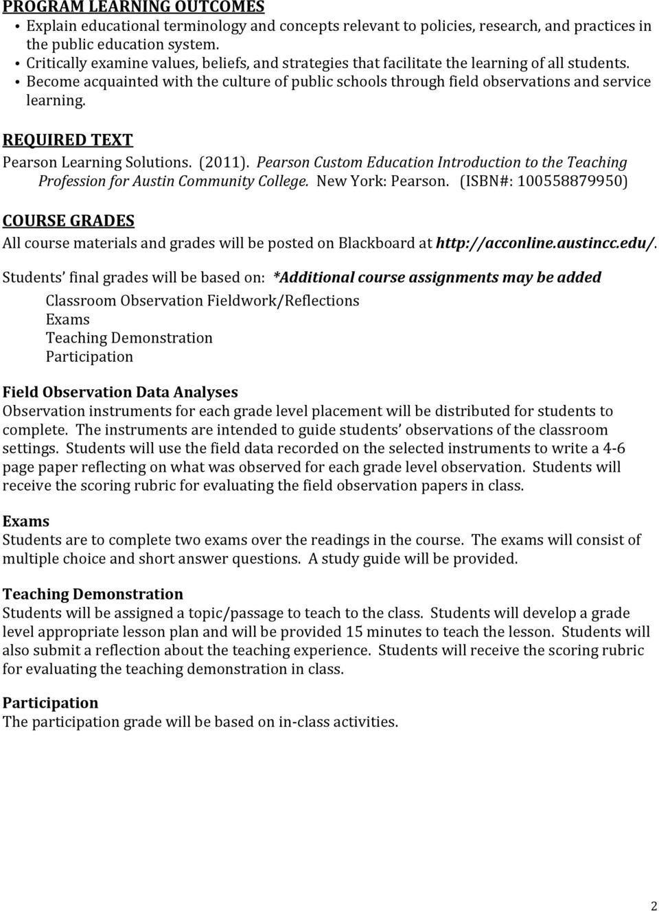 REQUIRED TEXT Pearson Learning Solutions. (2011). Pearson Custom Education Introduction to the Teaching Profession for Austin Community College. New York: Pearson.