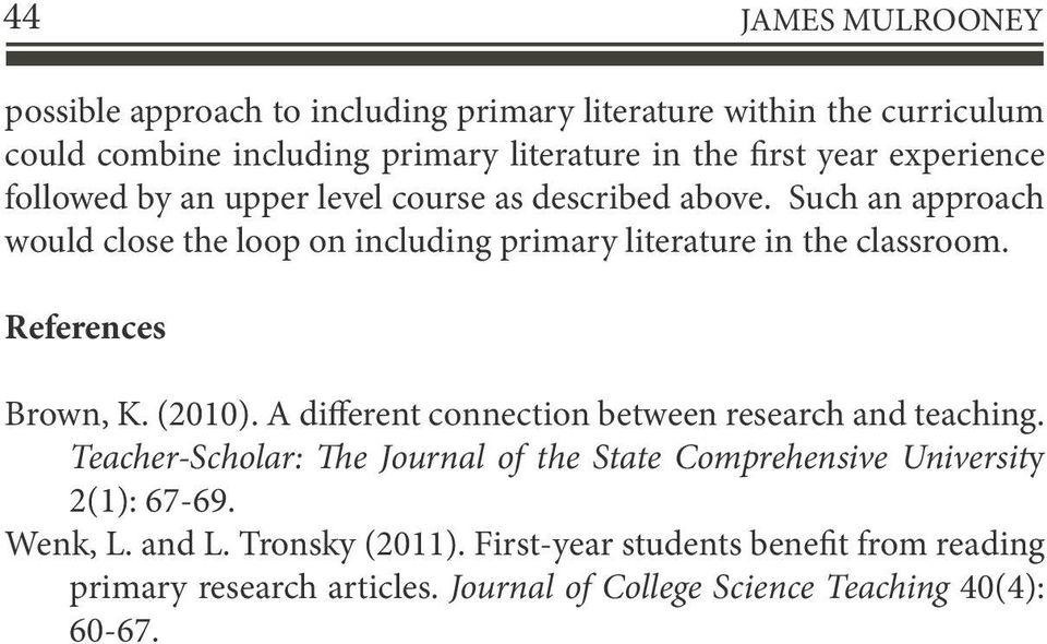 References Brown, K. (2010). A different connection between research and teaching.