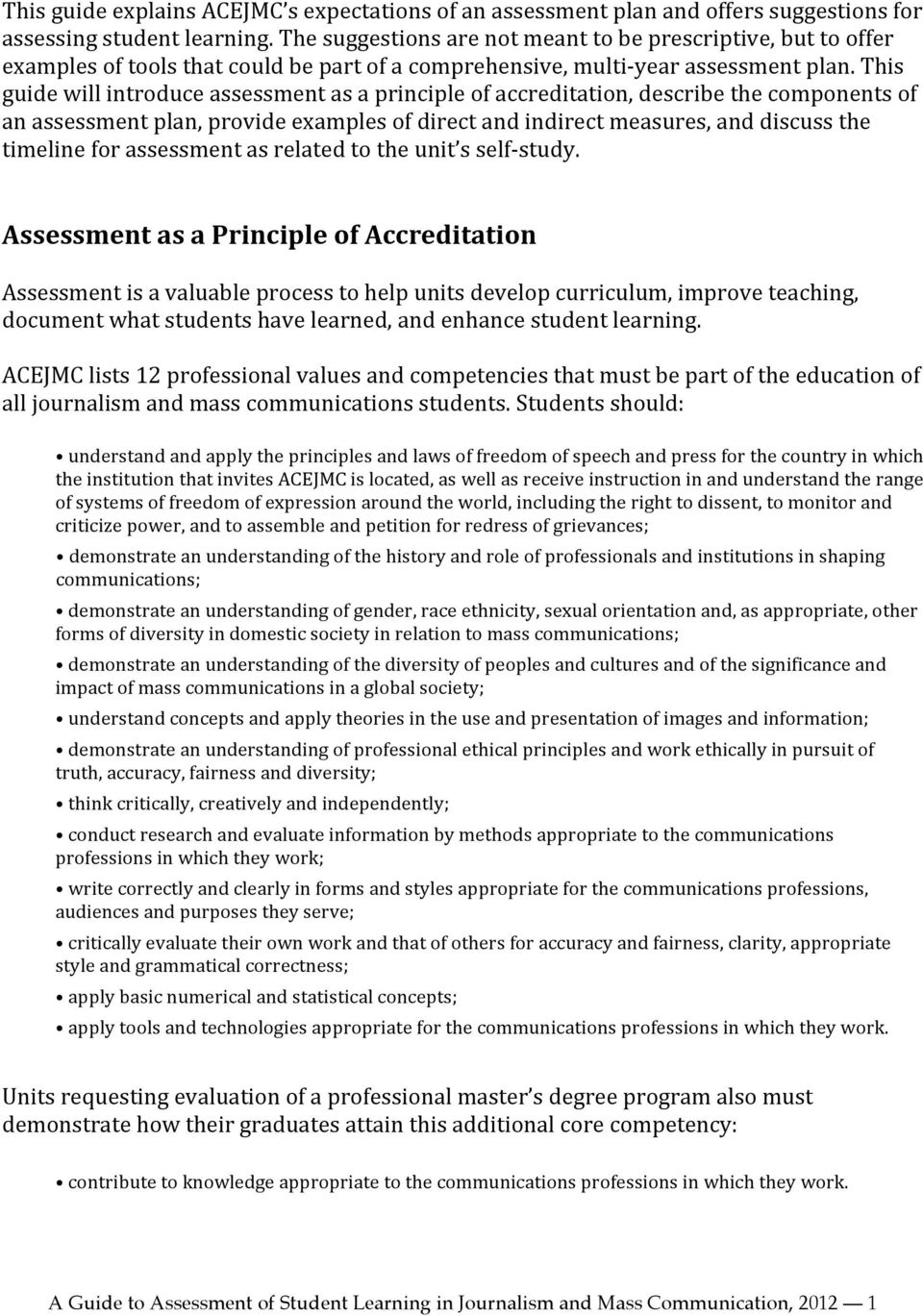 This guide will introduce assessment as a principle of accreditation, describe the components of an assessment plan, provide examples of direct and indirect measures, and discuss the timeline for