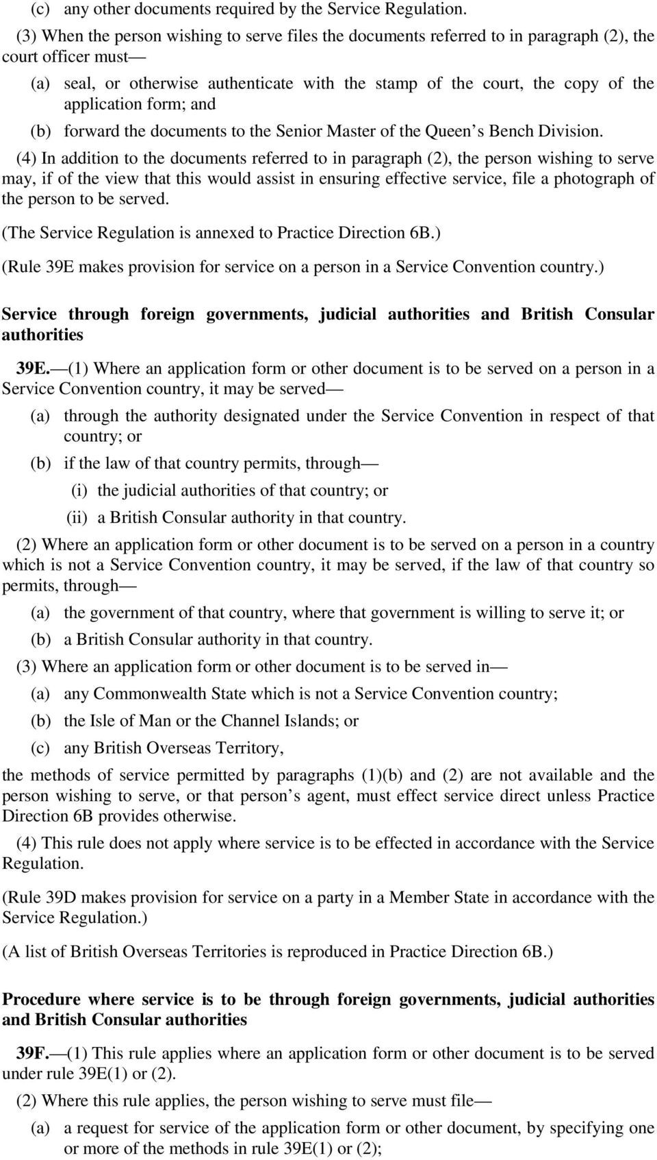 application form; and (b) forward the documents to the Senior Master of the Queen s Bench Division.