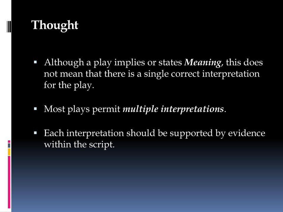 the play. Most plays permit multiple interpretations.