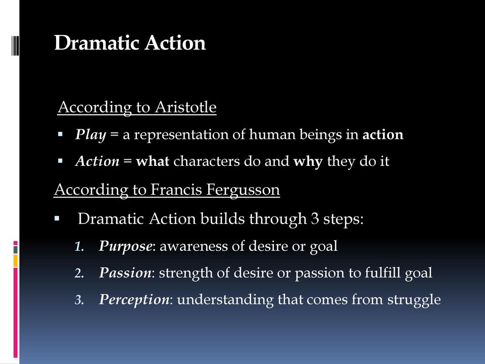 Action builds through 3 steps: 1. Purpose: awareness of desire or goal 2.