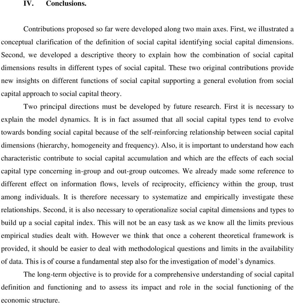 Second, we developed a descriptive theory to explain how the combination of social capital dimensions results in different types of social capital.