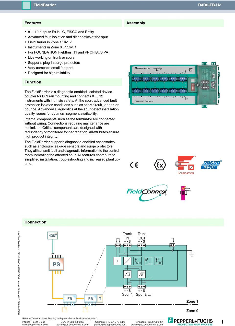 1 For FOUNDATION Fieldbus H1 and PROFIBUS PA Live working on trunk or spurs Supports plug-in surge protectors Very compact, small footprint Designed for high reliability Function The FieldBarrier is