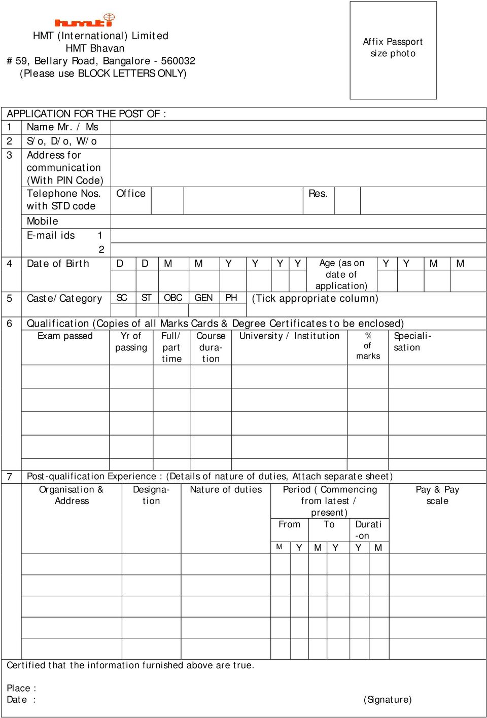 with STD code Mobile E-mail ids 1 2 4 Date of Birth D D M M Y Y Y Y Age (as on date of application) 5 Caste/Category SC ST OBC GEN PH (Tick appropriate column) 6 Qualification (Copies of all Marks