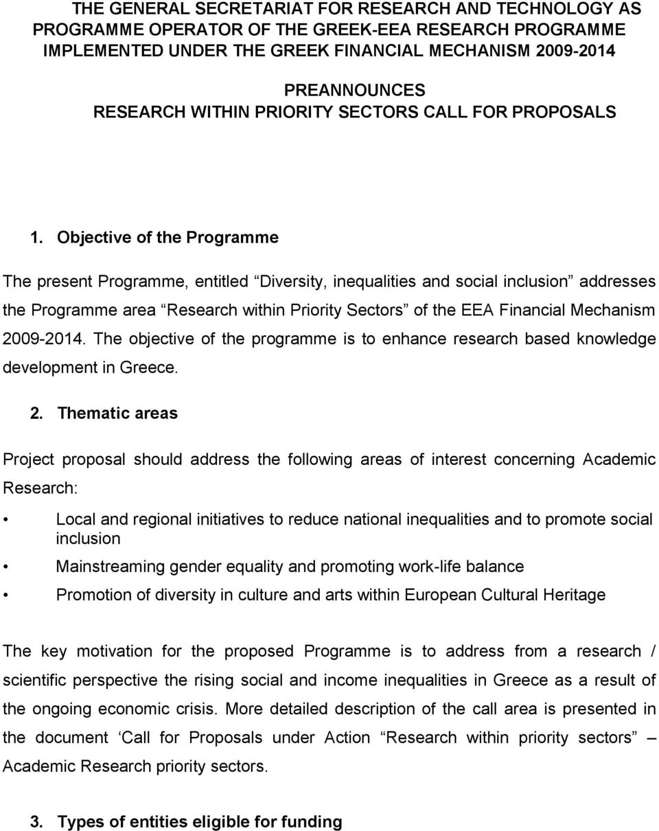 Objective of the Programme The present Programme, entitled Diversity, inequalities and social inclusion addresses the Programme area Research within Priority Sectors of the EEA Financial Mechanism