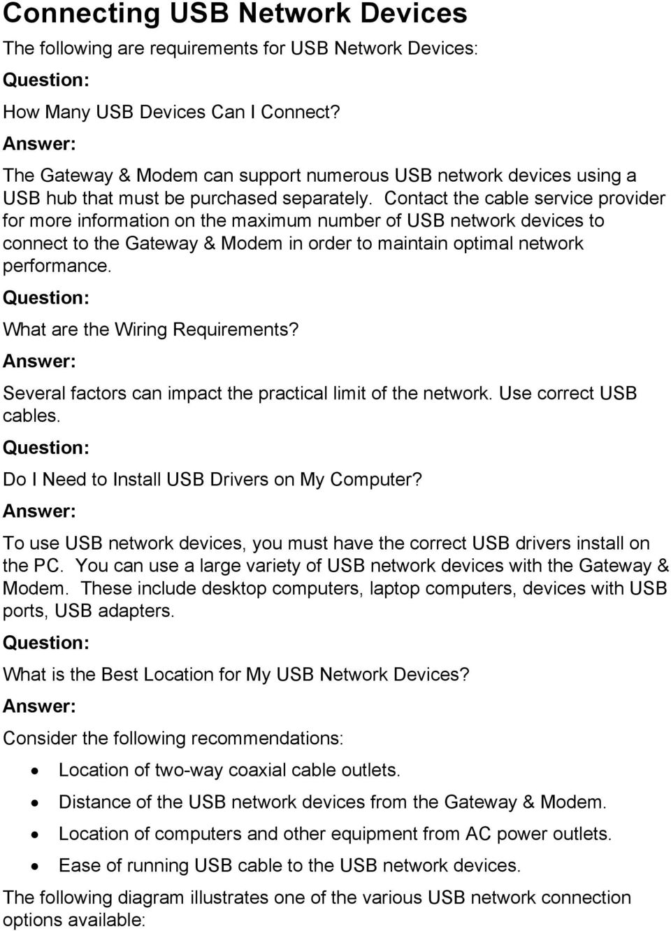 Contact the cable service provider for more information on the maximum number of USB network devices to connect to the Gateway & Modem in order to maintain optimal network performance.