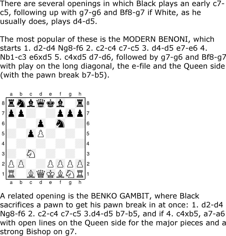 c4xd5 d7-d6, followed by g7-g6 and Bf8-g7 with play on the long diagonal, the e-file and the Queen side (with the pawn break b7-b5).