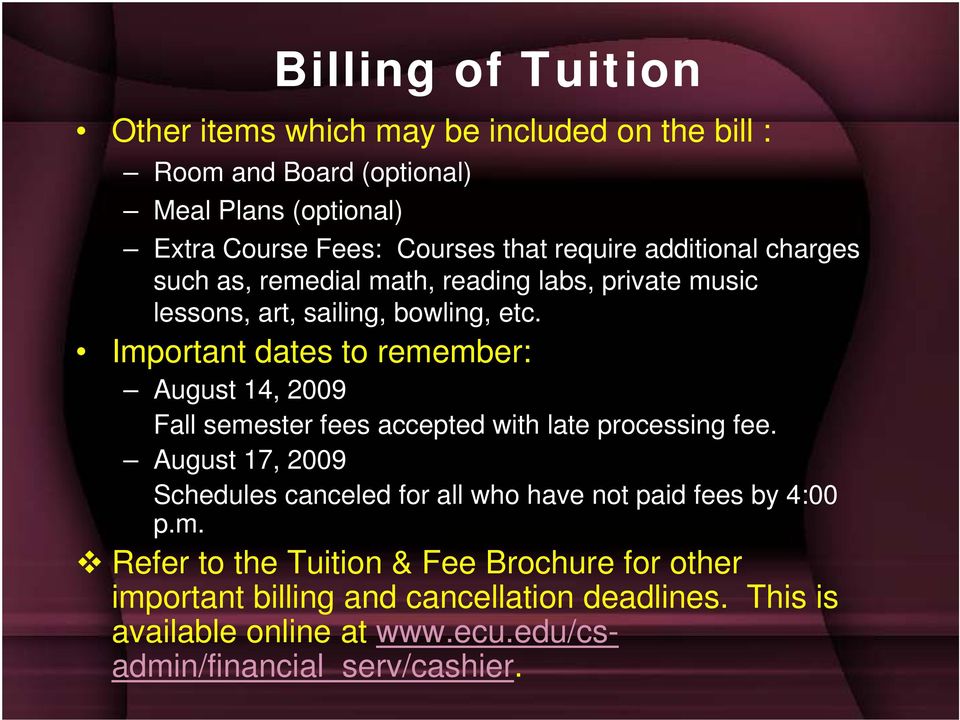 Important dates to remember: August 14, 2009 Fall semester fees accepted with late processing fee.