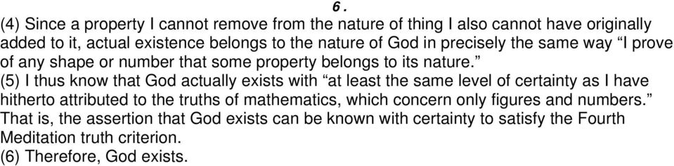 (5) I thus know that God actually exists with at least the same level of certainty as I have hitherto attributed to the truths of mathematics,