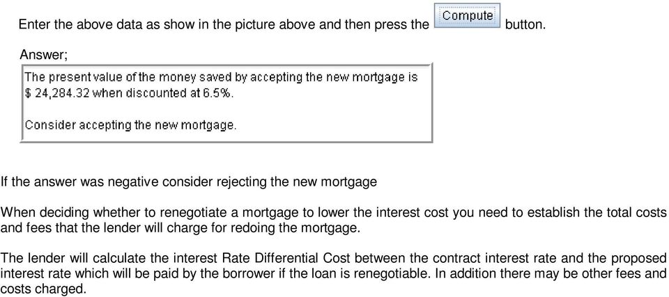 will charge for redoing the mortgage.