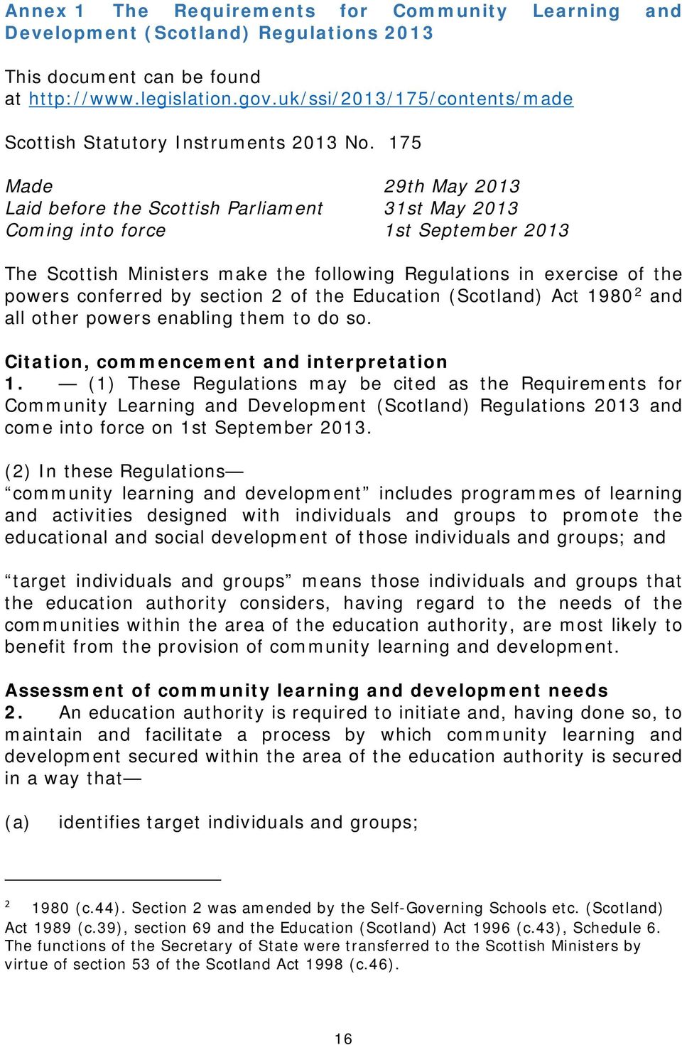 175 Made 29th May 2013 Laid before the Scottish Parliament 31st May 2013 Coming into force 1st September 2013 The Scottish Ministers make the following Regulations in exercise of the powers conferred