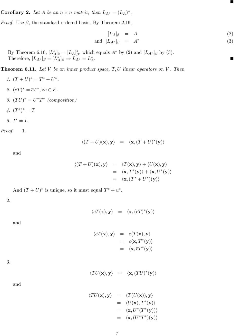(T + U) = T + U. 2. (ct ) = ct, c F. 3. (T U) = U T (composition) 4. (T ) = T 5. I = I. Proof. 1. 2. 3. and (T + U)(x), y = x, (T + U) (y) (T + U)(x), y = T (x), y + U(x), y And (T + U) is unique, so it must equal T + u.