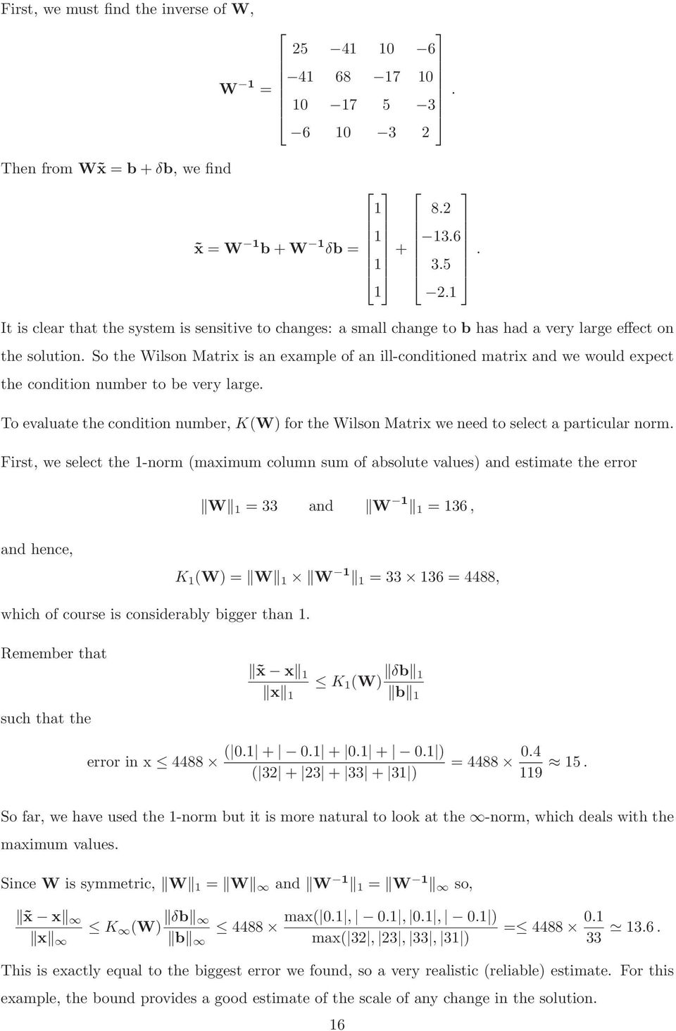 very large To evaluate the condition number, K(W) for the Wilson Matrix we need to select a particular norm First, we select the 1-norm (maximum column sum of absolute values) and estimate the error