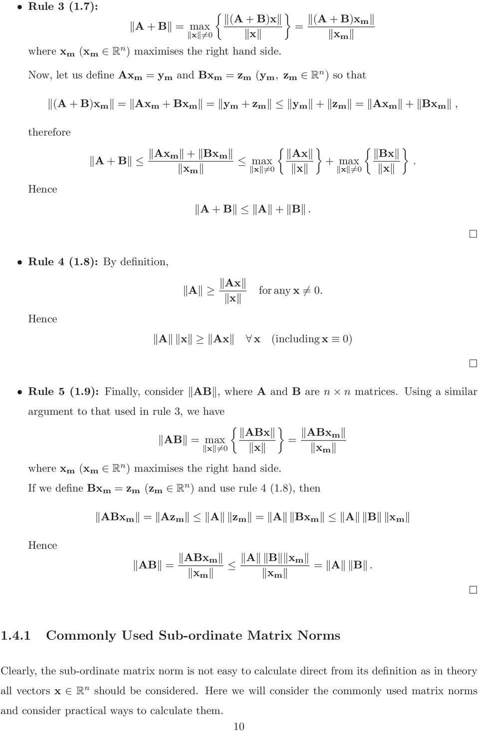 (includingx 0) Rule 5 (19): Finally, consider AB, where A and B are n n matrices Using a similar argument to that used in rule 3, we have { } ABx AB = max x =0 x where x m (x m R n ) maximises the