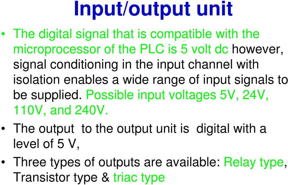 signals to be supplied. Possible input voltages 5V, 24V, 110V, and 240V.
