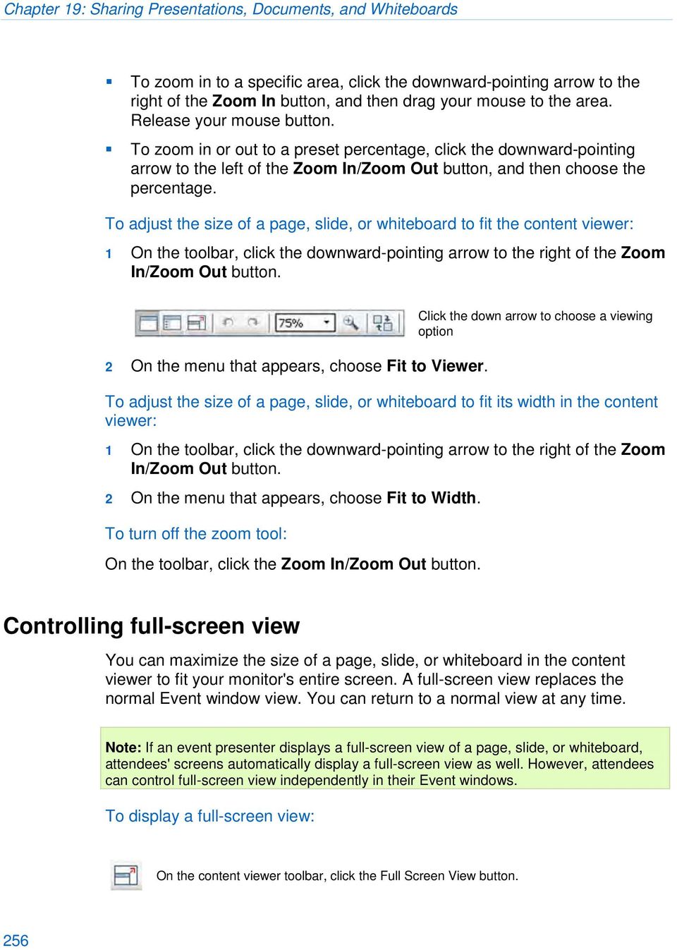To adjust the size of a page, slide, or whiteboard to fit the content viewer: 1 On the toolbar, click the downward-pointing arrow to the right of the Zoom In/Zoom Out button.