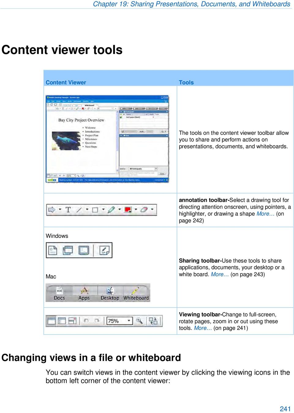 annotation toolbar-select a drawing tool for directing attention onscreen, using pointers, a highlighter, or drawing a shape More (on page 242) Windows Mac Sharing toolbar-use these tools to