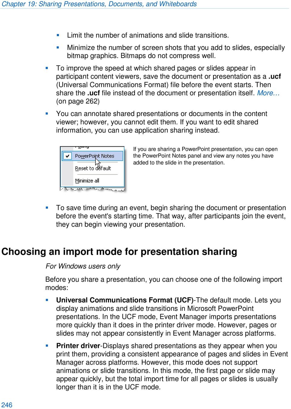 To improve the speed at which shared pages or slides appear in participant content viewers, save the document or presentation as a.ucf (Universal Communications Format) file before the event starts.