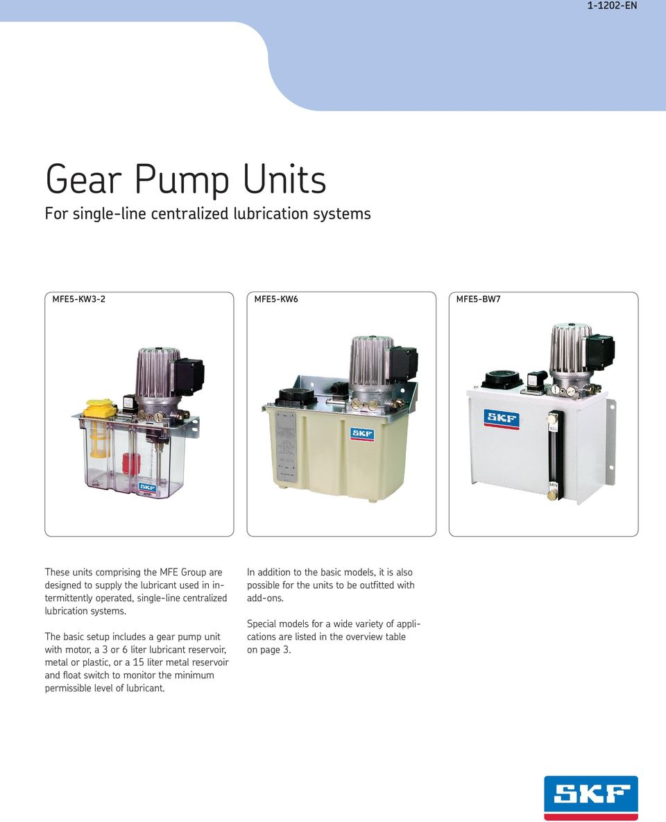 The basic setup includes a gear pump unit with motor, a 3 or 6 liter lubricant reservoir, metal or plastic, or a 15 liter metal reservoir and float switch to