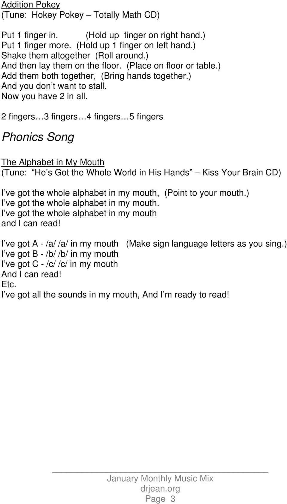 2 fingers 3 fingers 4 fingers 5 fingers Phonics Song The Alphabet in My Mouth (Tune: He s Got the Whole World in His Hands Kiss Your Brain CD) I ve got the whole alphabet in my mouth, (Point to your