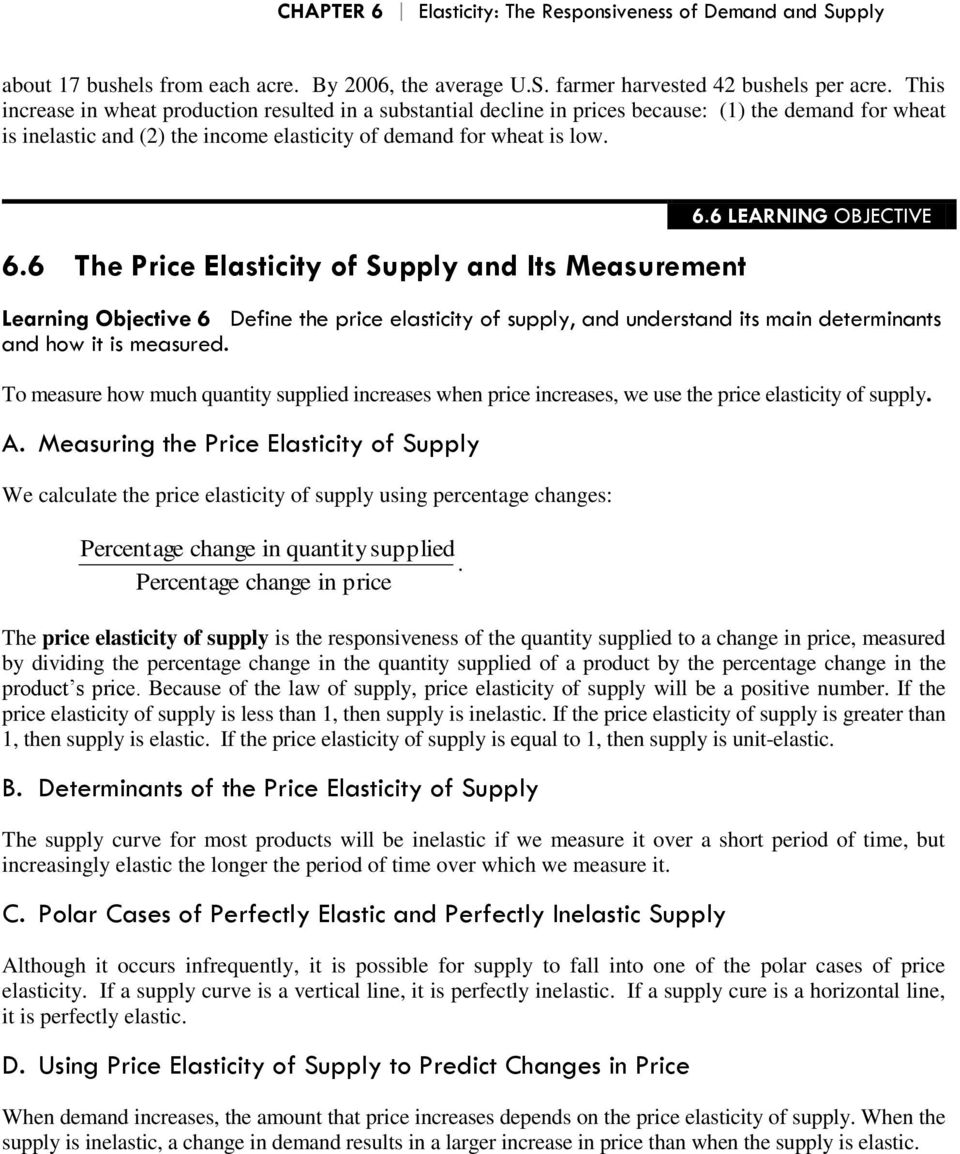 elasticity of supply, and understand its main determinants and how it is measured To measure how much quantity supplied increases when price increases, we use the price elasticity of supply A