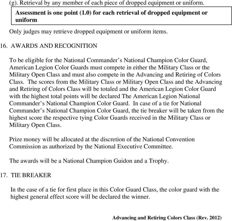 AWARDS AND RECOGNITION To be eligible for the National Commander s National Champion Color Guard, American Legion Color Guards must compete in either the Military Class or the Military Open Class and