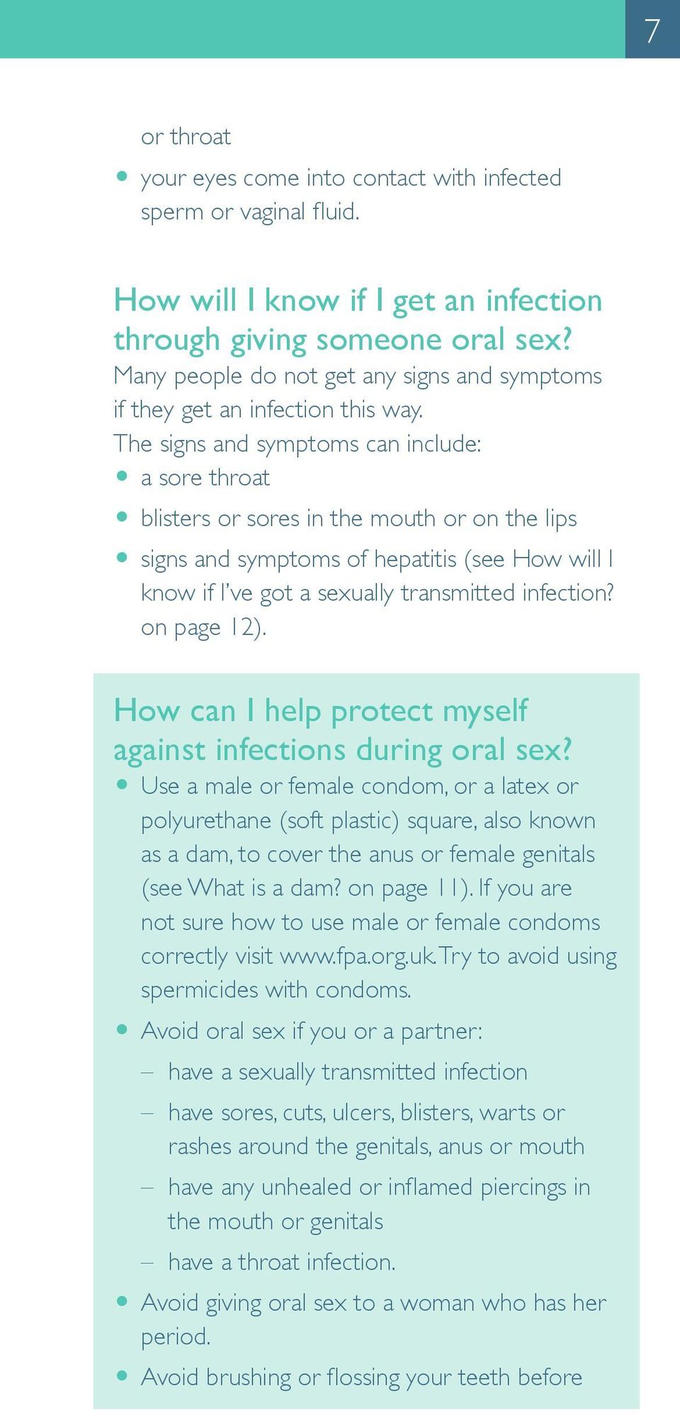 The signs and symptoms can include: O a sore throat O blisters or sores in the mouth or on the lips O signs and symptoms of hepatitis (see How will I know if I ve got a sexually transmitted infection?